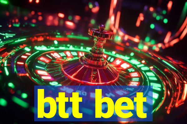 btt bet